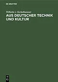 E-Book (pdf) Aus deutscher Technik und Kultur von Wilhelm v. Oechelhaeuser