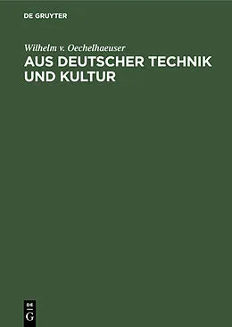 E-Book (pdf) Aus deutscher Technik und Kultur von Wilhelm v. Oechelhaeuser