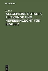 E-Book (pdf) Allgemeine Botanik Pilzkunde und Hefereinzucht für Brauer von H. Roß