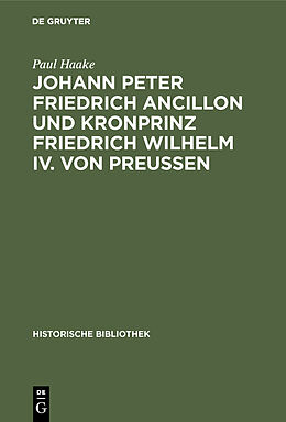 Fester Einband Johann Peter Friedrich Ancillon und Kronprinz Friedrich Wilhelm IV. von Preußen von Paul Haake