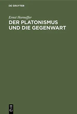E-Book (pdf) Der Platonismus und die Gegenwart von Ernst Horneffer