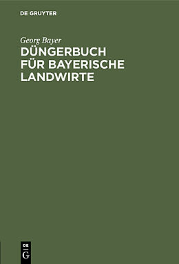 Fester Einband Düngerbuch für bayerische Landwirte von Georg Bayer
