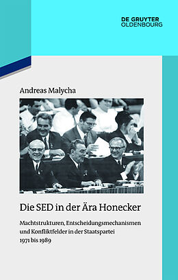 Fester Einband Die SED in der Ära Honecker von Andreas Malycha
