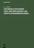 PDF Untersuchungen und Neuerungen an Ventilkompressoren von J. C. Breinl