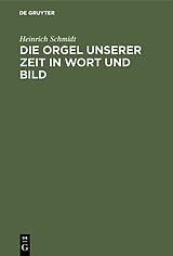 E-Book (pdf) Die Orgel unserer Zeit in Wort und Bild von Heinrich Schmidt