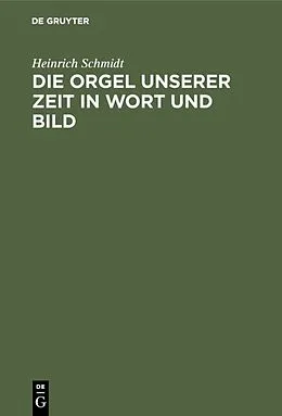 E-Book (pdf) Die Orgel unserer Zeit in Wort und Bild von Heinrich Schmidt