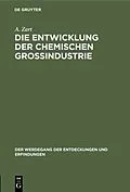 E-Book (pdf) Die Entwicklung der chemischen Großindustrie von A. Zart