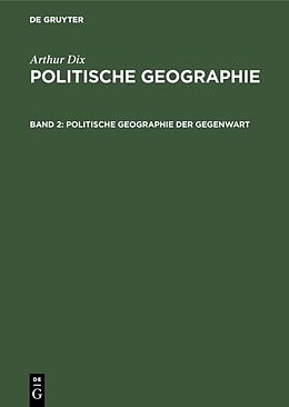 Fester Einband Arthur Dix: Politische Geographie / Politische Geographie der Gegenwart von Arthur Dix