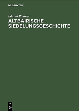 E-Book (pdf) Altbairische Siedelungsgeschichte von Eduard Wallner