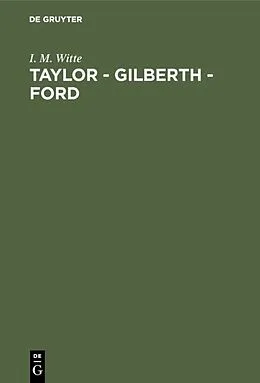 E-Book (pdf) Taylor - Gilberth - Ford von I. M. Witte