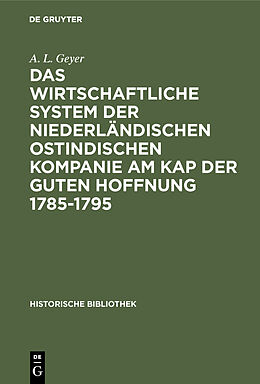 Fester Einband Das wirtschaftliche System der niederländischen ostindischen Kompanie am Kap der guten Hoffnung 1785-1795 von A. L. Geyer