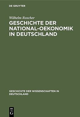 Fester Einband Geschichte der National-Oekonomik in Deutschland von Wilhelm Roscher