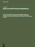 E-Book (pdf) Die Theorie des Dampfmaschinenprozesses, die Konstruktion der Kolbendampfmaschinen, Theorie und Konstruktion der Schiffschraube sowie einen theoretischen Anhang von G. Bauer