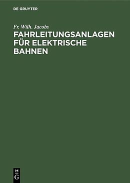 E-Book (pdf) Fahrleitungsanlagen für elektrische Bahnen von Fr. Wilh. Jacobs