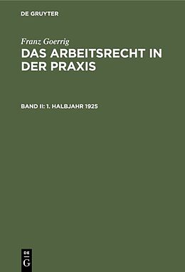 E-Book (pdf) Franz Goerrig: Das Arbeitsrecht in der Praxis / 1. Halbjahr 1925 von Franz Goerrig