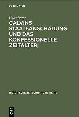 Fester Einband Calvins Staatsanschauung und das konfessionelle Zeitalter von Hans Baron