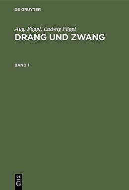 E-Book (pdf) Aug. Föppl; Ludwig Föppl: Drang und Zwang / Aug. Föppl; Ludwig Föppl: Drang und Zwang. Band 1 von Aug. Föppl, Ludwig Föppl