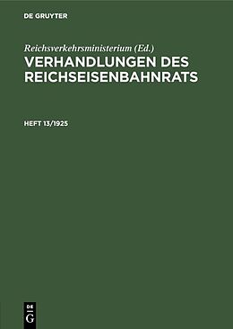 E-Book (pdf) Verhandlungen des Reichseisenbahnrats / Verhandlungen des Reichseisenbahnrats. Heft 13/1925 von 