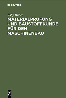 Fester Einband Materialprüfung und Baustoffkunde für den Maschinenbau von Willy Müller