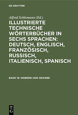 Fester Einband Illustrierte Technische Wörterbücher in sechs Sprachen: Deutsch,... / Weberei und Gewebe von 