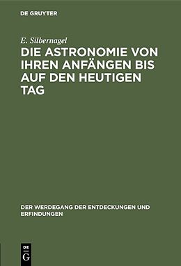 E-Book (pdf) Die Astronomie von ihren Anfängen bis auf den heutigen Tag von E. Silbernagel