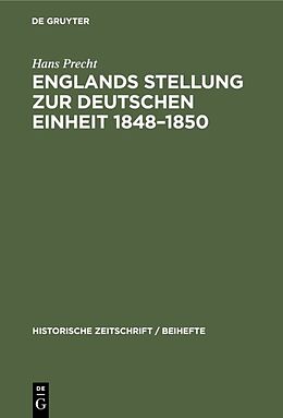 Fester Einband Englands Stellung zur Deutschen Einheit 18481850 von Hans Precht