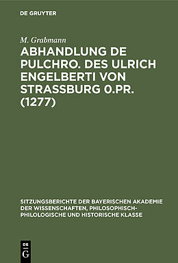 Fester Einband Abhandlung De pulchro. Des Ulrich Engelberti von Strassburg 0.Pr. (1277) von M. Grabmann