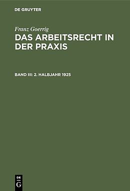 Fester Einband Franz Goerrig: Das Arbeitsrecht in der Praxis / 2. Halbjahr 1925 von Franz Goerrig