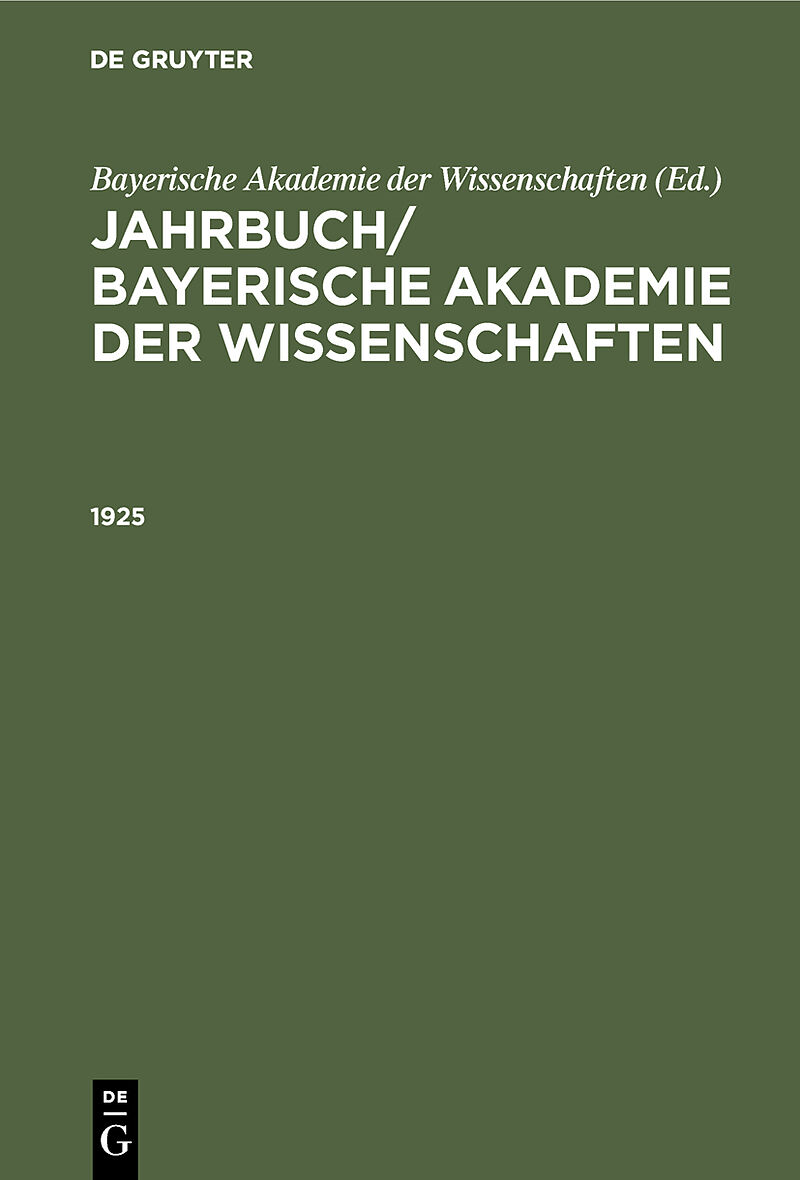 Jahrbuch/ Bayerische Akademie der Wissenschaften / Jahrbuch/ Bayerische Akademie der Wissenschaften. 1925