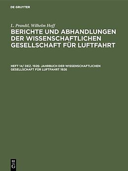 E-Book (pdf) L. Prandtl; Wilhelm Hoff: Berichte und Abhandlungen der Wissenschaftlichen... / Jahrbuch der Wissenschaftlichen Gesellschaft für Luftfahrt 1926 von L. Prandtl, Wilhelm Hoff