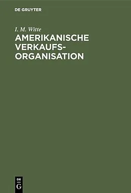 E-Book (pdf) Amerikanische Verkaufsorganisation von I. M. Witte
