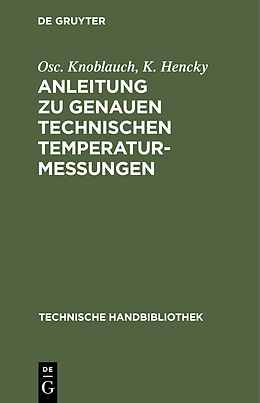 Fester Einband Anleitung zu genauen technischen Temperaturmessungen von Osc. Knoblauch, K. Hencky