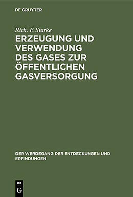 Fester Einband Erzeugung und Verwendung des Gases zur öffentlichen Gasversorgung von Rich. F. Starke