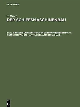 E-Book (pdf) Theorie und Konstruktion der Dampfturbinen sowie einen ausgewählte Kapitel enthaltenden Anhang von G. Bauer