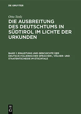 E-Book (pdf) Einleitung und Geschichte der deutsch-italienischen Sprachen-, Völker- und Staatentscheide im Etschtale von Otto Stolz