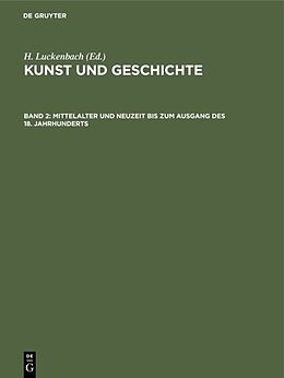 Fester Einband H. Luckenbach: Kunst und Geschichte / Mittelalter und Neuzeit bis zum Ausgang des 18. Jahrhunderts von H. Luckenbach