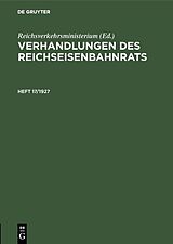 E-Book (pdf) Verhandlungen des Reichseisenbahnrats / Verhandlungen des Reichseisenbahnrats. Heft 17/1927 von 