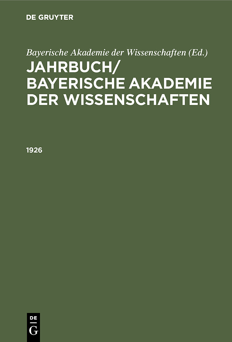 Jahrbuch/ Bayerische Akademie der Wissenschaften / Jahrbuch/ Bayerische Akademie der Wissenschaften. 1926