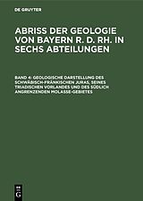 E-Book (pdf) Abriß der Geologie von Bayern r. d. Rh. in sechs Abteilungen / Geologische Darstellung des schwäbisch-fränkischen Juras, seines triadischen Vorlandes und des südlich angrenzenden Molasse-Gebietes von 