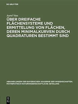 PDF Über dreifache Flächensysteme und Ermittelung von Flächen, deren Minimalkurven durch Quadraturen bestimmt sind von Aurel Voss