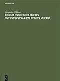E-Book (pdf) Hugo von Seeligers wissenschaftliches Werk von Alexander Wilkens