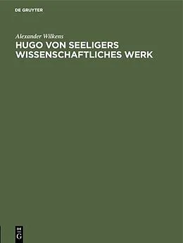 E-Book (pdf) Hugo von Seeligers wissenschaftliches Werk von Alexander Wilkens