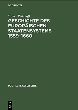 E-Book (pdf) Handbuch der mittelalterlichen und neueren Geschichte. Politische Geschichte / Geschichte des europäischen Staatensystems 15591660 von Walter Platzhoff