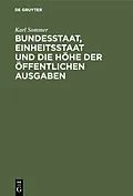 E-Book (pdf) Bundesstaat, Einheitsstaat und die Höhe der öffentlichen Ausgaben von Karl Sommer