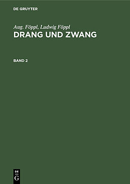 E-Book (pdf) Aug. Föppl; Ludwig Föppl: Drang und Zwang / Aug. Föppl; Ludwig Föppl: Drang und Zwang. Band 2 von Aug. Föppl, Ludwig Föppl