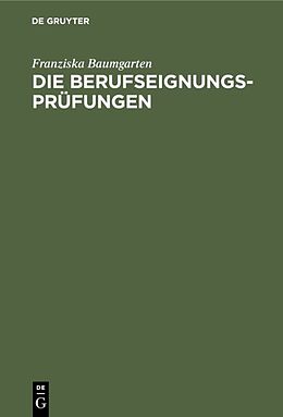 Fester Einband Die Berufseignungs-Prüfungen von Franziska Baumgarten
