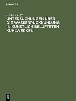E-Book (pdf) Untersuchungen über die Wasserrückkühlung in künstlich belüfteten Kühlwerken von Friedrich Wolff