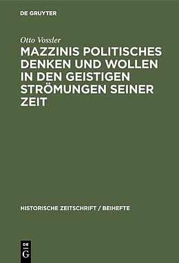 Fester Einband Mazzinis politisches Denken und Wollen in den geistigen Strömungen seiner Zeit von Otto Vossler