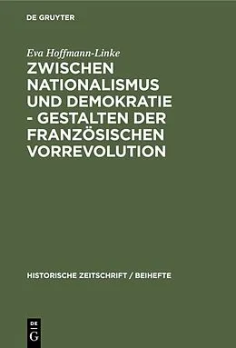 E-Book (pdf) Zwischen Nationalismus und Demokratie - Gestalten der Französischen Vorrevolution von Eva Hoffmann-Linke
