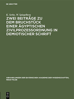 E-Book (pdf) Zwei Beiträge zu dem Bruchstück einer ägyptischen Zivilprozeßordnung in demiotischer Schrift von K. Sethe, W. Spiegelberg